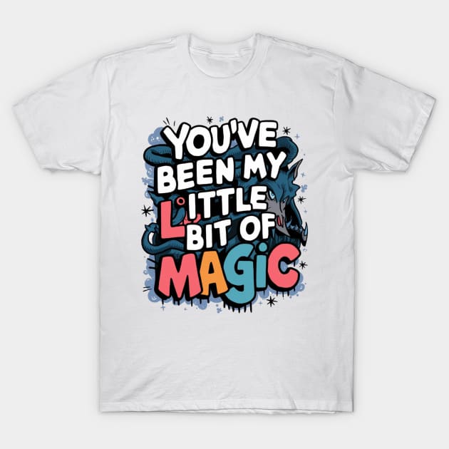 You've Been My Little Bit Of Magic T-Shirt by Abdulkakl